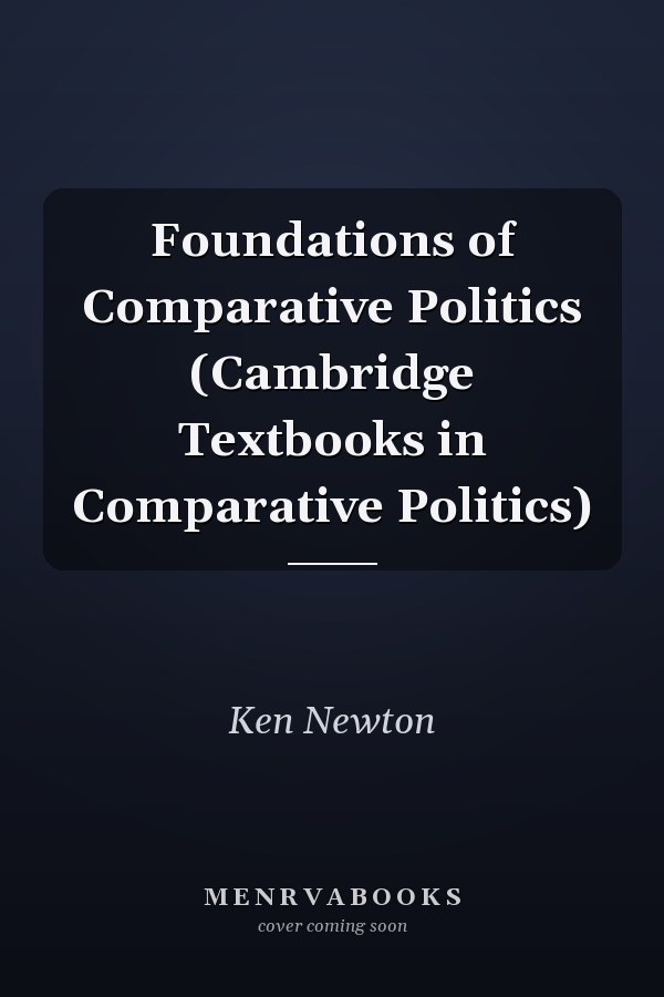 Foundations of Comparative Politics (Cambridge Textbooks in Comparative Politics)
