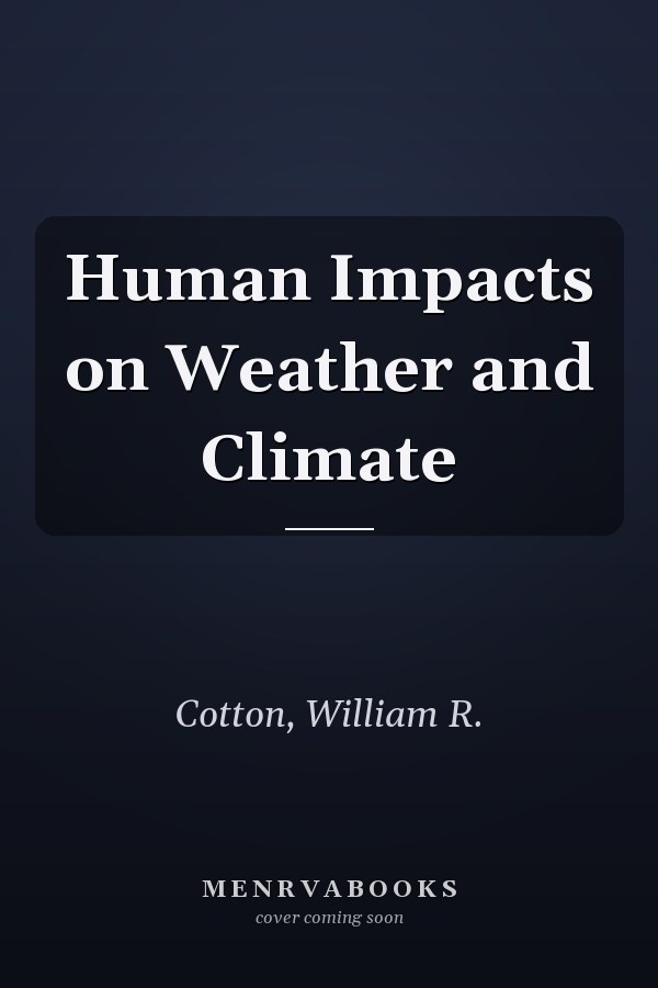 Human Impacts on Weather and Climate