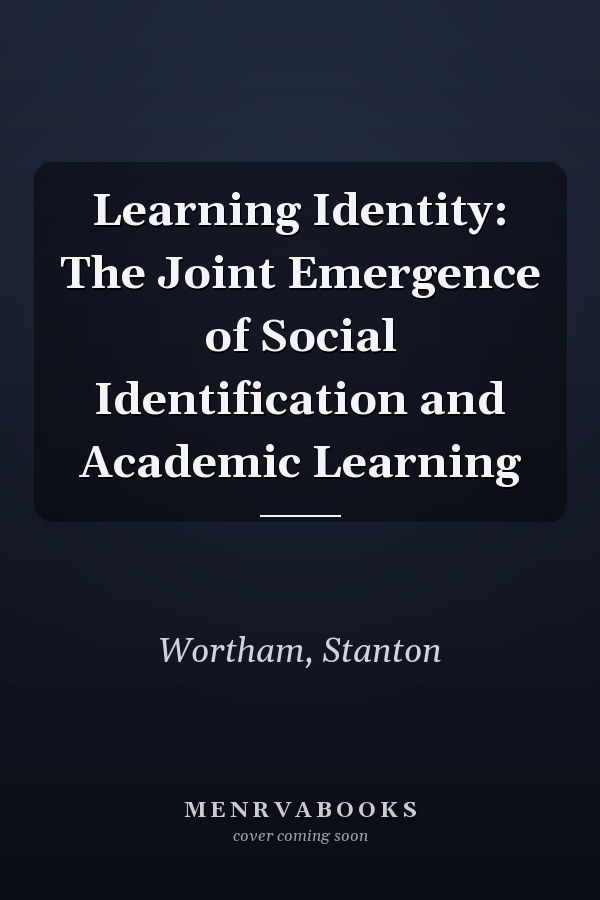 Learning Identity: The Joint Emergence of Social Identification and Academic Learning