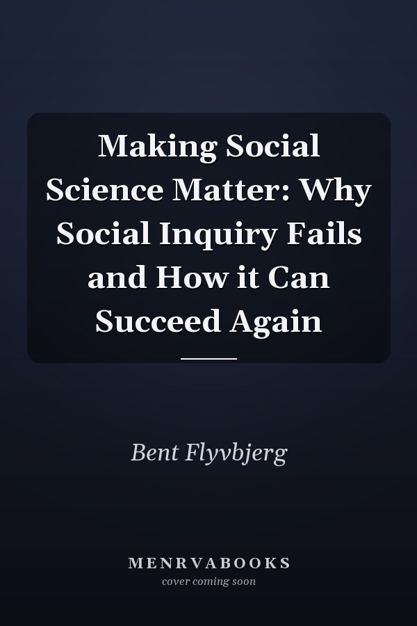 Making Social Science Matter: Why Social Inquiry Fails and How it Can Succeed Again