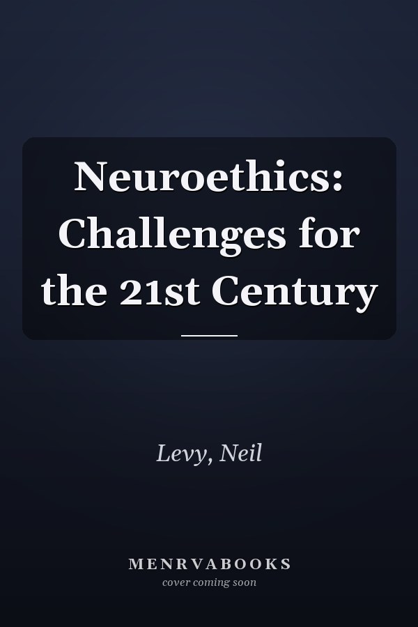 Neuroethics: Challenges for the 21st Century
