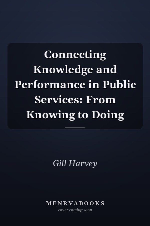 Connecting Knowledge and Performance in Public Services: From Knowing to Doing