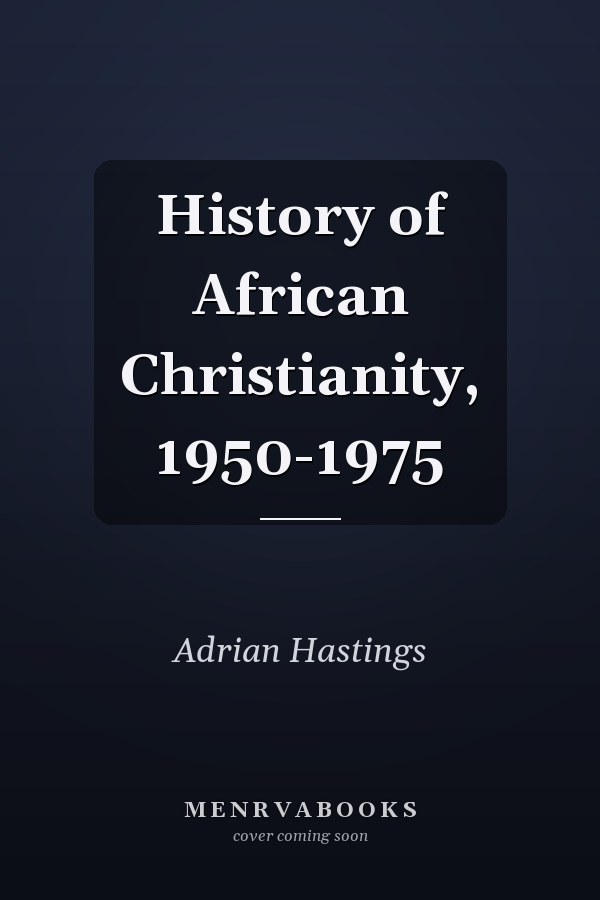 History of African Christianity, 1950-1975