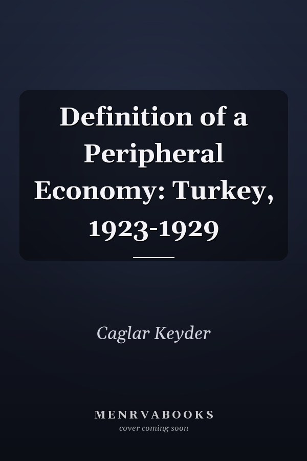 Definition of a Peripheral Economy: Turkey, 1923-1929
