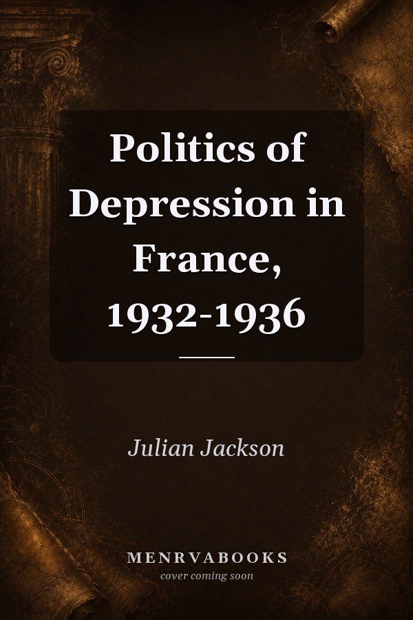 Politics of Depression in France, 1932-1936