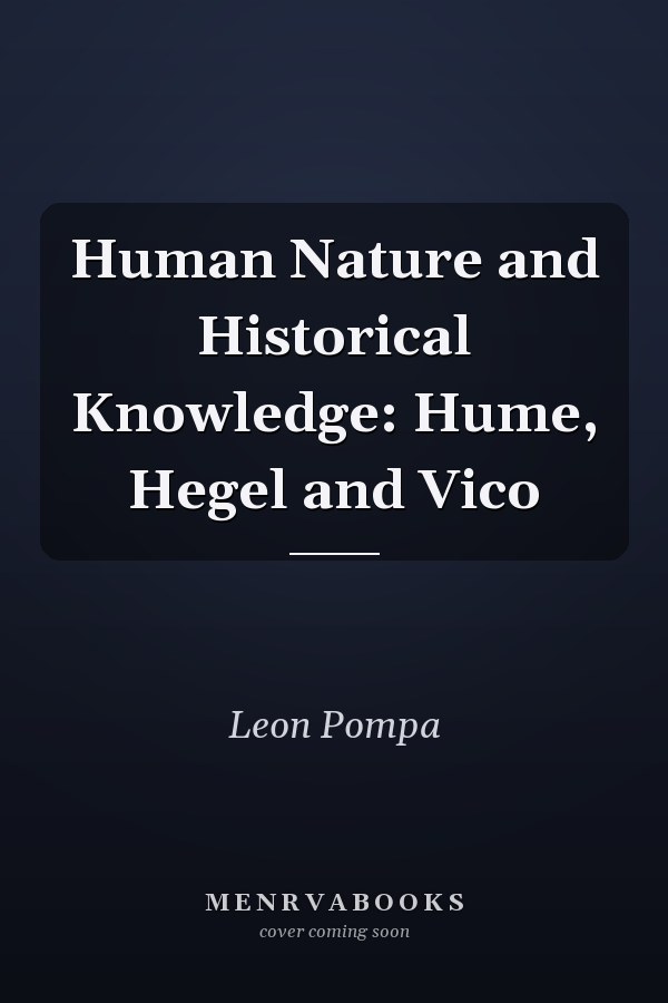 Human Nature and Historical Knowledge: Hume, Hegel and Vico