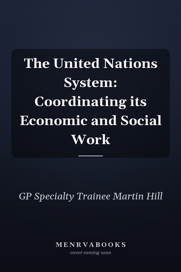 The United Nations System: Coordinating its Economic and Social Work