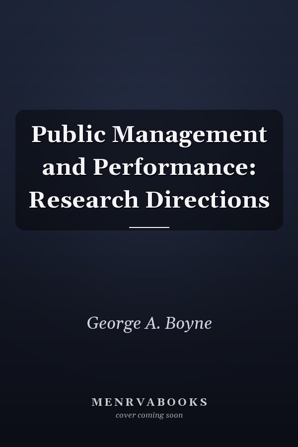 Public Management and Performance: Research Directions