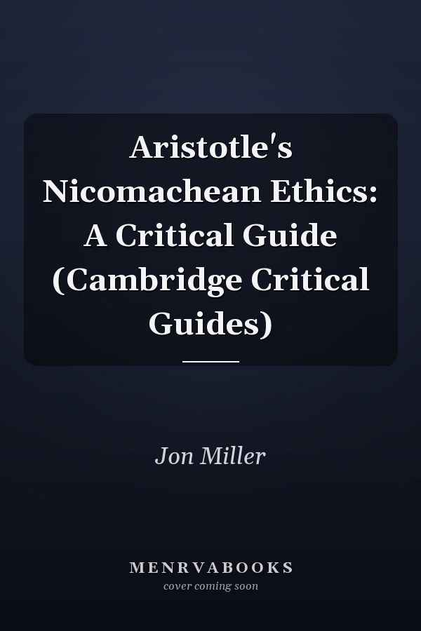 Aristotle's Nicomachean Ethics: A Critical Guide (Cambridge Critical Guides)
