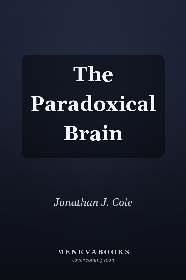The Paradoxical Brain