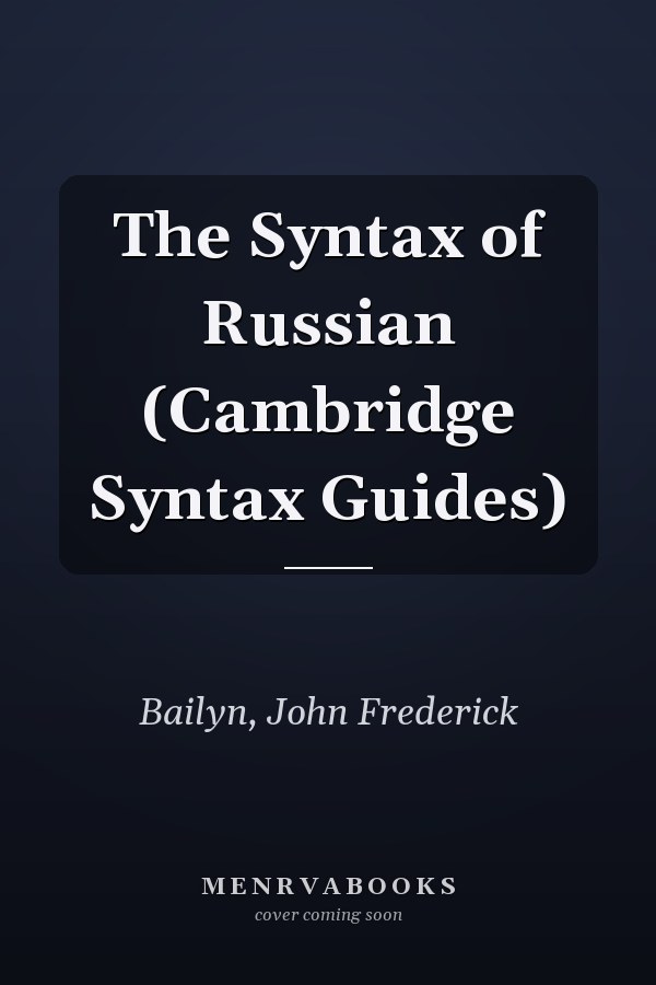 The Syntax of Russian (Cambridge Syntax Guides)