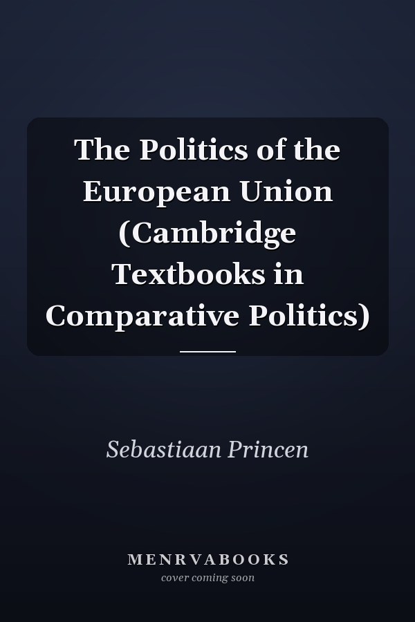 The Politics of the European Union (Cambridge Textbooks in Comparative Politics)