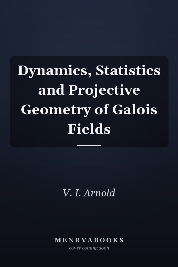 Dynamics, Statistics and Projective Geometry of Galois Fields