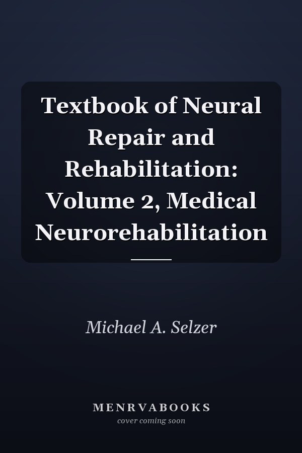 Textbook of Neural Repair and Rehabilitation: Volume 2, Medical Neurorehabilitation