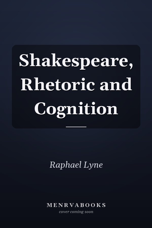 Shakespeare, Rhetoric and Cognition