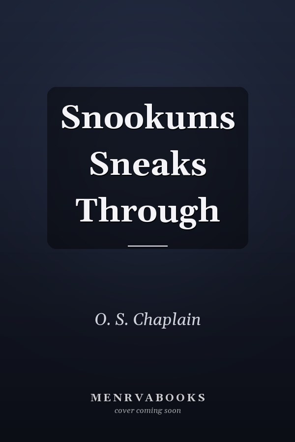 Snookums Sneaks Through