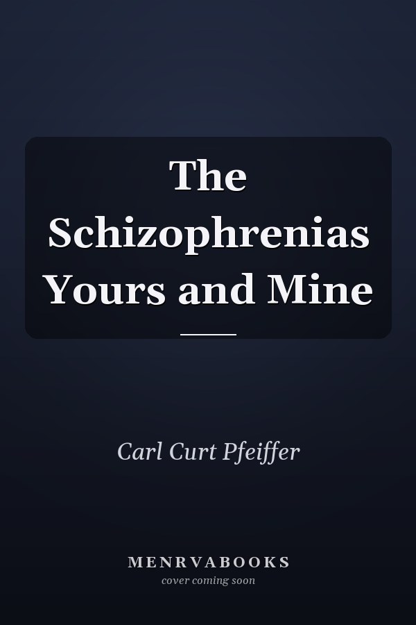 The Schizophrenias Yours and Mine
