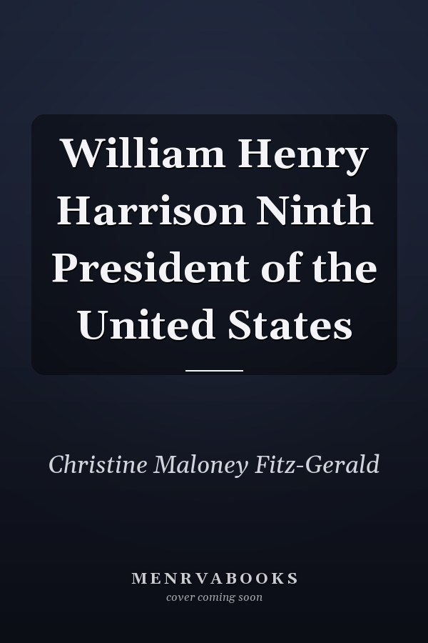 William Henry Harrison Ninth President of the United States