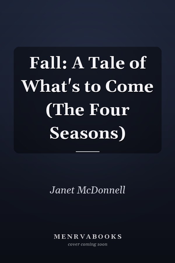 Fall: A Tale of What's to Come (The Four Seasons)