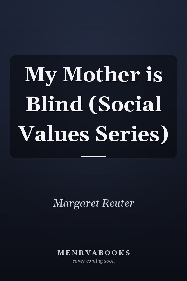 My Mother is Blind (Social Values Series)