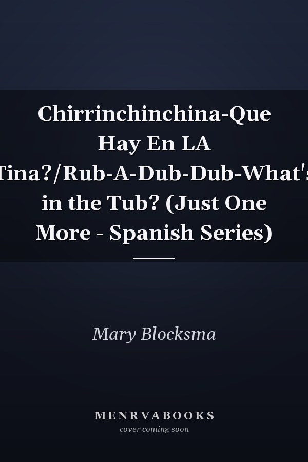 Chirrinchinchina-Que Hay En LA Tina?/Rub-A-Dub-Dub-What's in the Tub? (Just One More - Spanish Series)