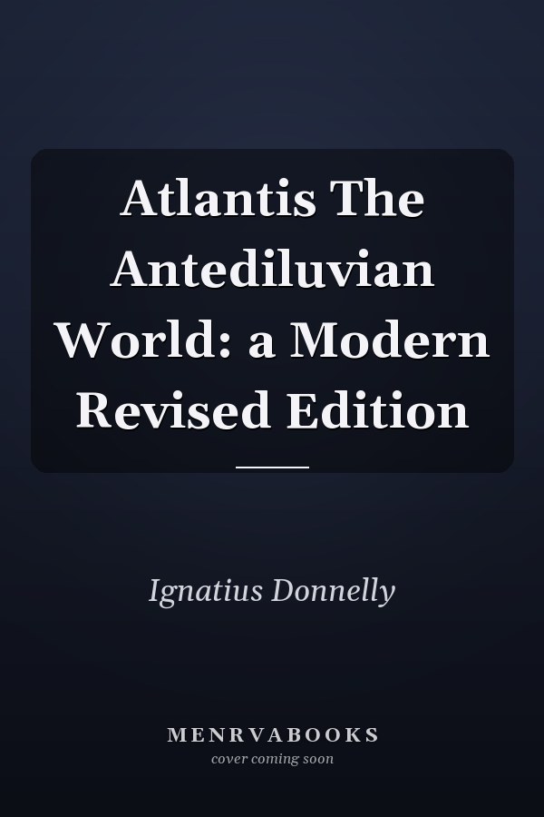 Atlantis The Antediluvian World: a Modern Revised Edition