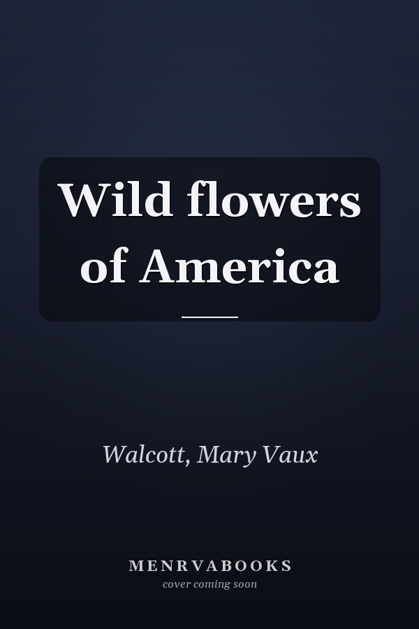 Wild flowers of America
