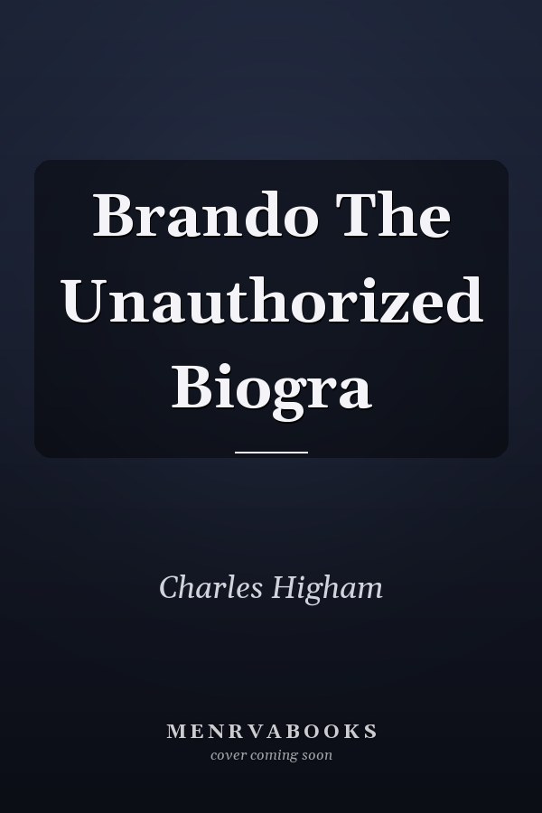 Brando The Unauthorized Biogra