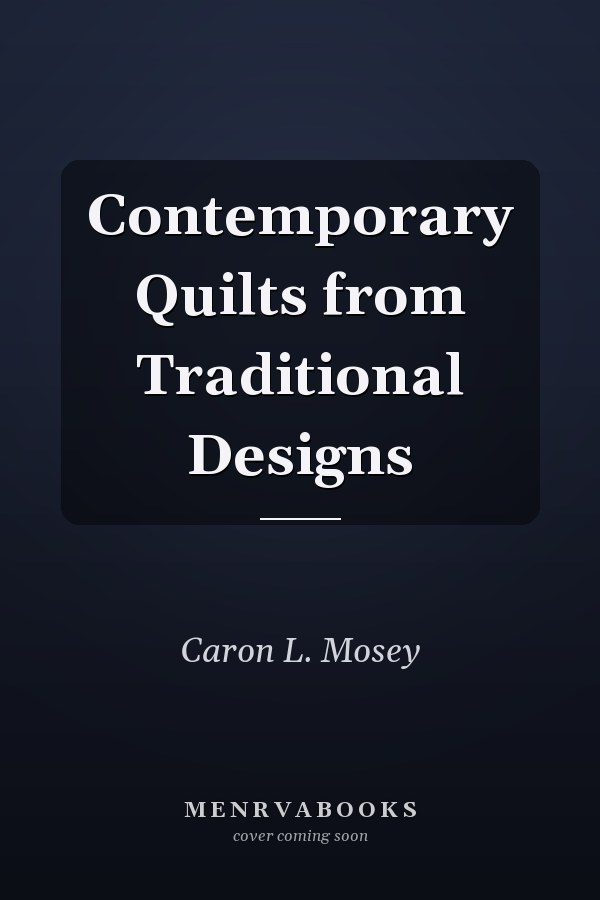 Contemporary Quilts from Traditional Designs