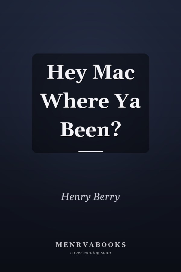 Hey Mac Where Ya Been?