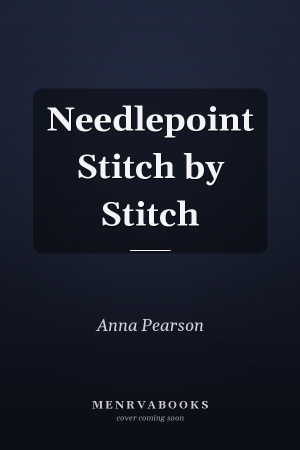 Needlepoint Stitch by Stitch
