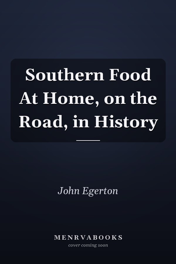 Southern Food At Home, on the Road, in History