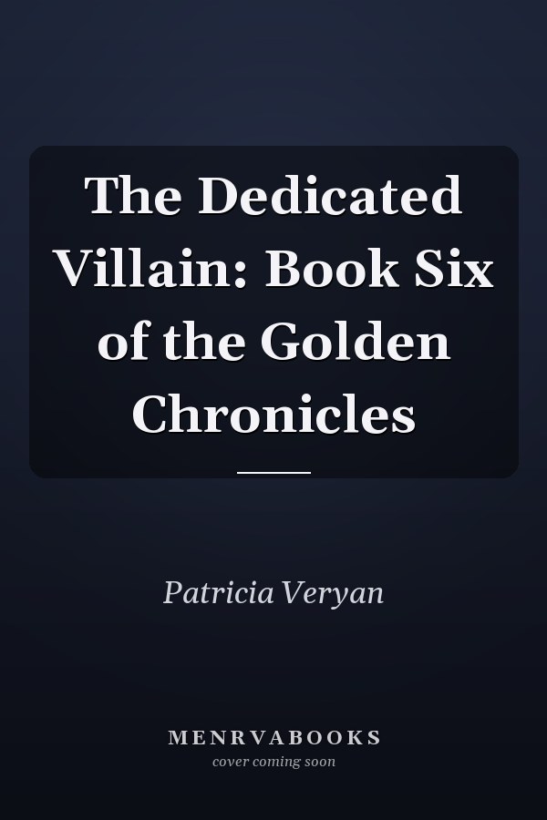 The Dedicated Villain: Book Six of the Golden Chronicles