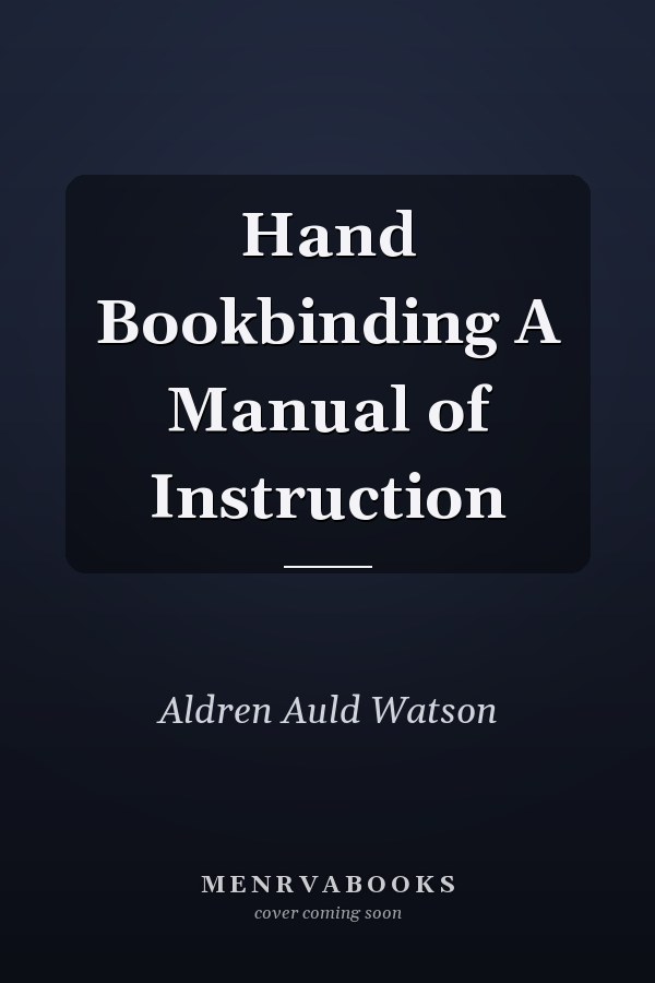 Hand Bookbinding A Manual of Instruction