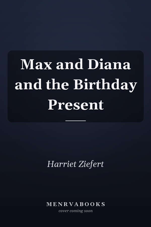 Max and Diana and the Birthday Present