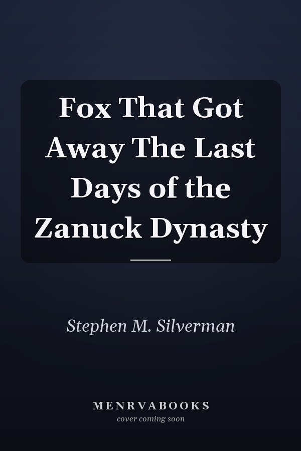 Fox That Got Away The Last Days of the Zanuck Dynasty