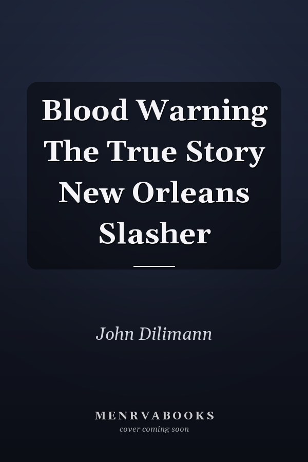 Blood Warning The True Story New Orleans Slasher