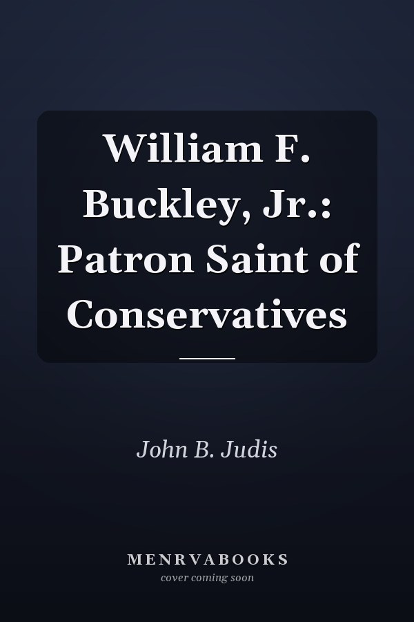 William F. Buckley, Jr.: Patron Saint of Conservatives