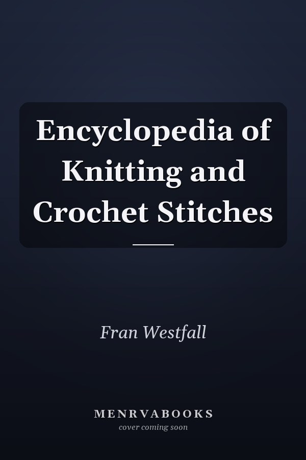 Encyclopedia of Knitting and Crochet Stitches