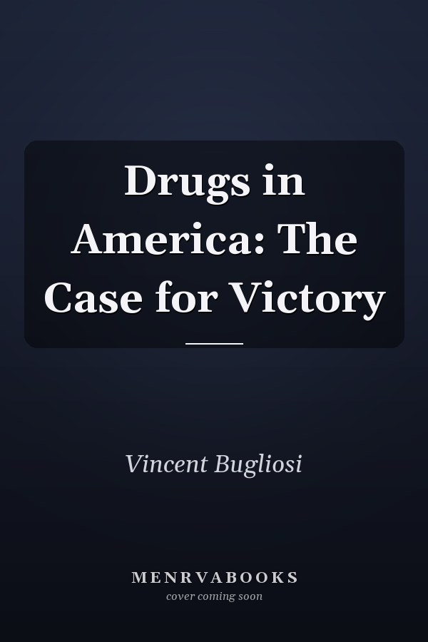 Drugs in America: The Case for Victory