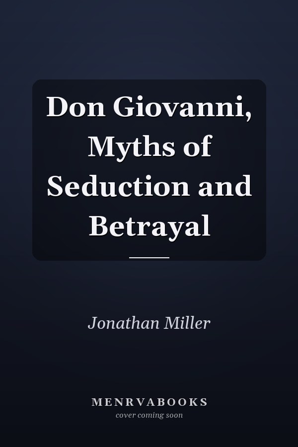 Don Giovanni, Myths of Seduction and Betrayal