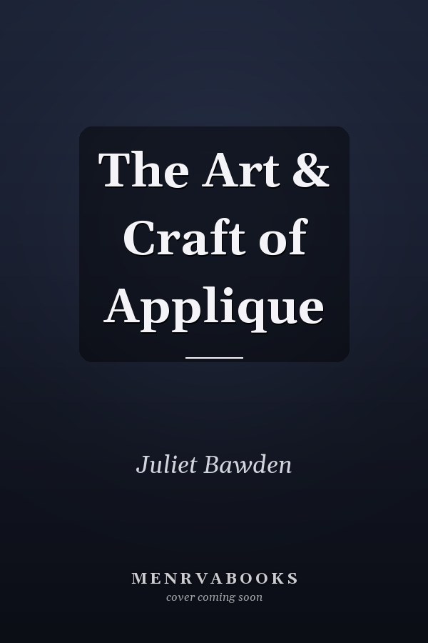 The Art & Craft of Applique