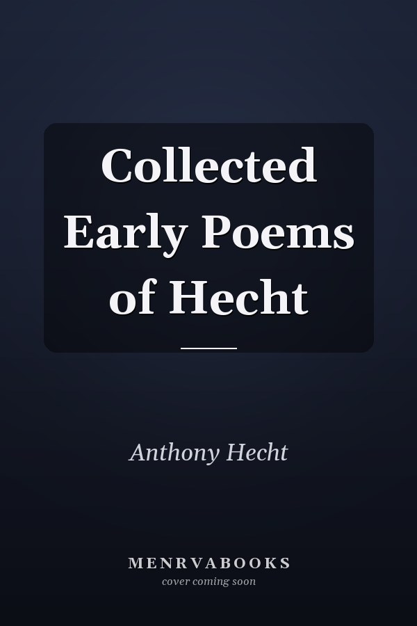 Collected Early Poems of Hecht