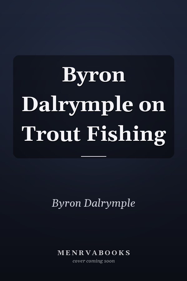 Byron Dalrymple on Trout Fishing