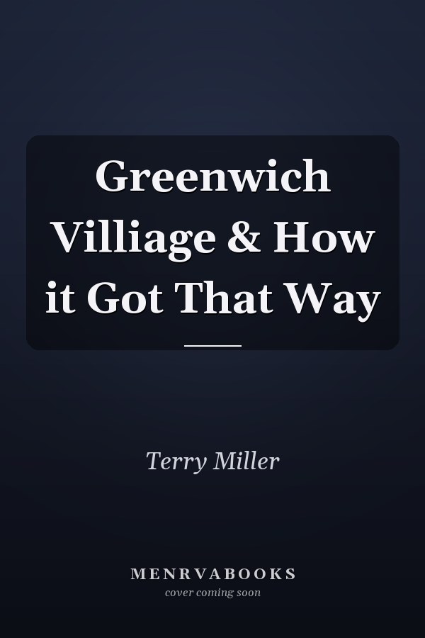 Greenwich Villiage & How it Got That Way