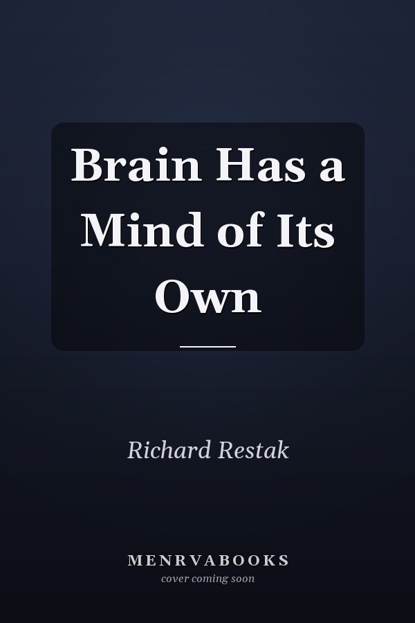 Brain Has a Mind of Its Own