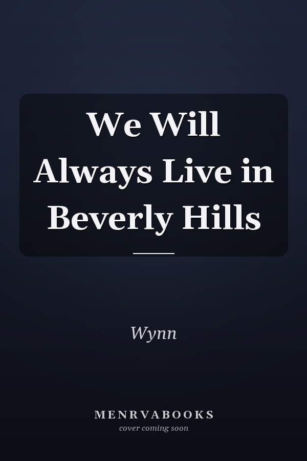 We Will Always Live in Beverly Hills