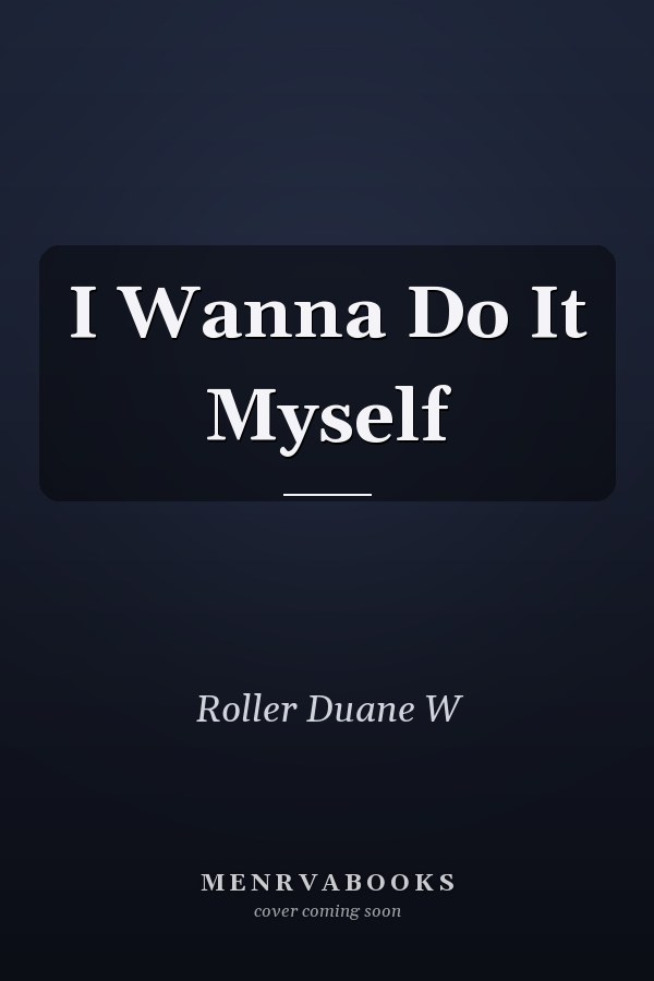 I Wanna Do It Myself