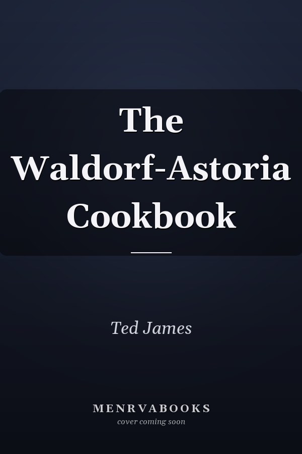 The Waldorf-Astoria Cookbook
