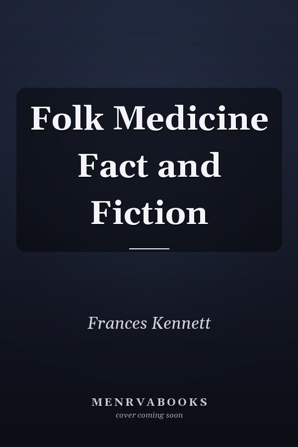 Folk Medicine Fact and Fiction